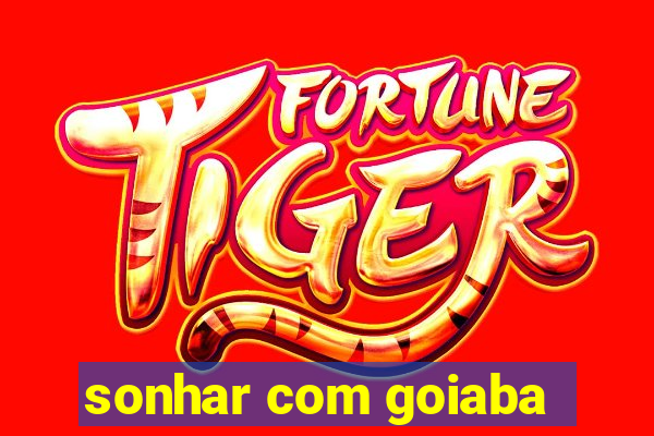 sonhar com goiaba